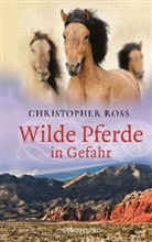 Christopher Ross - Wilde Pferde in Gefahr