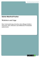 Günter-Manfred Pracher - Wahrheit und Lüge