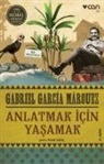 Gabriel Garcia Marquez, Gabriel García Márquez - Anlatmak Icin Yasamak