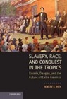 Robert E. May, Robert E. (Purdue University May, May Robert E. - Slavery, Race, and Conquest in the Tropics