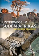 Kein Autor, Daniela Schetar, KUNTH Verlag, KUNT Verlag, KUNTH Verlag - Unterwegs im Süden Afrikas