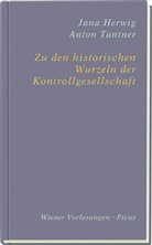 Jan Herwig, Jana Herwig, Anton Tantner - Zu den historischen Wurzeln der Kontrollgesellschaft