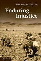 Jeff Spinner-Halev, Jeff (University of North Carolina Spinner-Halev, Spinner-Halev Jeff - Enduring Injustice