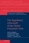 John C. Coffee, Jr Coffee, Eil S. Ferran, Eilis Ferran, Eilís Ferran, Eilis (University of Cambridge) Moloney Ferran... - Regulatory Aftermath of the Global Financial Crisis