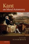 Oliver Sensen, Oliver (Tulane University Sensen, Oliver Sensen, Oliver (Tulane University Sensen, Sensen Oliver - Kant on Moral Autonomy