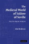 John Henderson - Medieval World of Isidore of Seville