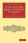 Richard Claverhouse Jebb, Sir Richard Claverhouse Jebb - Attic Orators From Antiphon to Isaeos
