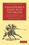 Pollard Alfred W., Alfred W. Pollard, Alfred William Pollard - Shakespeare s Fight With the Pirates and the Problems of the