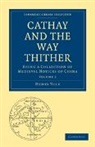Henry Yule - Cathay and the Way Thither