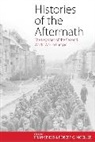 Frank Biess, Frank Moeller Biess, Frank Biess, Biess Frank, Robert G. Moeller, Moeller Robert G. - Histories of the Aftermath
