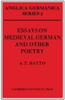 A. T. Hatto - Essays on Medieval German and Other Poetry