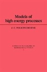 Polkinghorne J. C., J. C. Polkinghorne, J.c. Polkinghorne, John C. Polkinghorne - Models of High Energy Processes