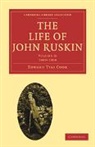 Edward Tyas Cook - The Life of John Ruskin