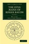 Roger Bacon, John Henry Bridges, Bacon Roger, John Henry Bridges - The Opus Majus of Roger Bacon - Volume 1