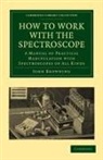 John Browning, Browning John - How to Work With the Spectroscope