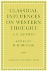 R. R. Bolgar, R.r. Bolgar, R. R. Bolgar, Bolgar R. R. - Classical Influences on Western Thought A.d. 1650-1870