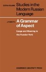 J. Forsyth, Forsyth J. - A Grammar of Aspect : Usage and Meaning in the Russian Verb