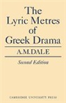A. M. Dale, C. M. Dale, Dale A. M. - Lyric Metres of Greek Drama