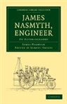 James Nasmyth, Samuel Smiles, Samuel Jr. Smiles - James Nasmyth, Engineer