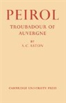 S. C. Aston, S.c. Aston, Ca 1160 Peirol, Ca 1160-Ca 1221 Peirol, Ca Ca Peirol - Peirol: Troubadour of Auvergne
