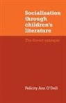 &amp;apos, Felicity Ann dell, O&amp;apos, Felicity Ann O'Dell, Felicity Ann O''dell - Socialisation Through Children''s Literature