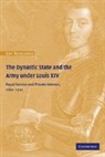 Guy Rowlands - Dynastic State and the Army Under Louis XIV