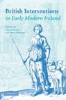 Ciaran Brady, Ciaran (Trinity College Brady, Ciaran Ohlmeyer Brady, Ciaran Brady, Brady Ciaran, Jane Ohlmeyer... - British Interventions in Early Modern Ireland