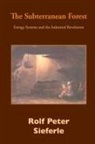 Michael Osmann, Rolf Peter Sieferle - The Subterranean Forest