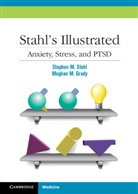 Meghan M. Grady, Grady Meghan M., S. M. Stahl, S. M. The Stahl, Stephen M. Stahl, Stephen M. (University of California Stahl... - Stahl'Illustrated Anxiety, Stress, and PTSD