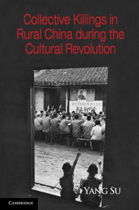 Yang Su, Yang (University of California Su,  Su Yang - Collective Killings in Rural China During the Cultural Revolution