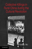 Yang Su, Yang (University of California Su, Su Yang - Collective Killings in Rural China During the Cultural Revolution