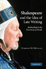 Gordon Mcmullan, Gordon (King's College London) McMullan, Gordon (King''s College London) Mcmullan, McMullan Gordon - Shakespeare and the Idea of Late Writing