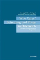 Erna Appelt, Mari Heidegger, Maria Heidegger, Max Preglau, Max Preglau u a, Maria A. Wolf... - Who Cares? Betreuung und Pflege in Österreich