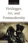 Iain D. Thomson, Iain D. (University of New Mexico) Thomson - Heidegger, Art, and Postmodernity