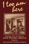 Jane Welsh Carlyle - I Too Am Here