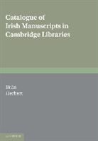 P. Draig De Br N., P¿aig de Br¿n, Padraig de Brun, Padraig De Herbert Brun, Pádraig de Brún, Maire Herbert... - Catalogue of Irish Manuscripts in Cambridge Libraries