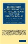 William Palmer, William Palmer, Palmer William - Testimonies Concerning the Patriarch Nicon, the Tsar, and the