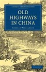 Williamson Isabelle, Isabelle Williamson, Williamson Isabelle - Old Highways in China