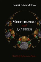 Benoit B Mandelbrot, Benoit B. Mandelbrot, Benoît B. Mandelbrot - Multifractals and 1/  Noise