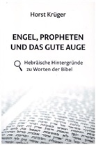 Horst Krüger - Engel, Propheten und das gute Auge