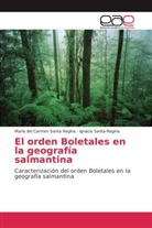 María del Carme Santa Regina, María del Carmen Santa Regina, Ignac Santa-Regina, Ignacio Santa-Regina - El orden Boletales en la geografía salmantina