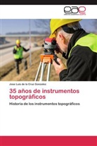 Jose Luis de la Cruz Gonzalez - 35 años de instrumentos topográficos