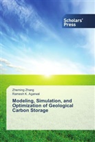 Ramesh K Agarwal, Ramesh K. Agarwal, Zhemin Zhang, Zheming Zhang - Modeling, Simulation, and Optimization of Geological Carbon Storage