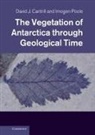 David Cantrill, David J. Cantrill, David J. (Royal Botanic Gardens Cantrill, David J. Poole Cantrill, Imogen Poole, Poole Imogen - Vegetation of Antarctica Through Geological Time