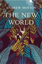 Andrew Motion - The New World