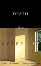 Samuel Scheffler, Niko Kolodny - Death and the Afterlife