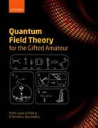 Stephen J. Blundell, Stephen J. (Professor of Physics Blundell, Tom Lancaster, Tom (Lecturer in Physics Lancaster, Tom Blundell Lancaster - Quantum Field Theory for the Gifted Amateur