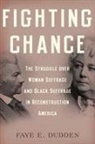 Faye E Dudden, Faye E. Dudden, Faye E. (Professor of History and Presiden Dudden, Faye E. (Professor of History and Presidential Scholar Dudden, Dudden Faye E. - Fighting Chance