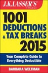 Barbara Weltman - J.k. Lasser''s 1001 Deductions and Tax Breaks 2015