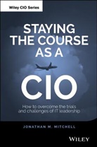 J. Mitchell, Jm Mitchell, Jonathan Mitchell - Staying the Course As a Cio